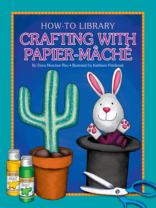 Title details for Crafting with Papier-Mâché by Dana Meachen Rau - Available